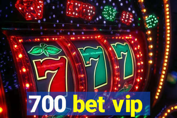 700 bet vip